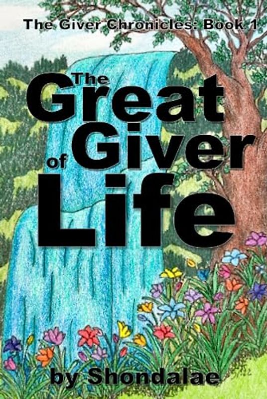 The Great Giver of Life (The Giver Chronicles, Band 1)