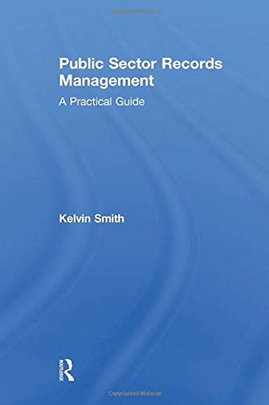 Public Sector Records Management: A Practical Guide