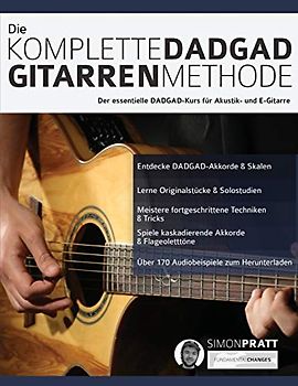 Die komplette DADGAD Gitarrenmethode: Der essentielle DADGAD-Kurs für Akustik- und E-Gitarre (Akustikgitarre spielen lernen, Band 2)