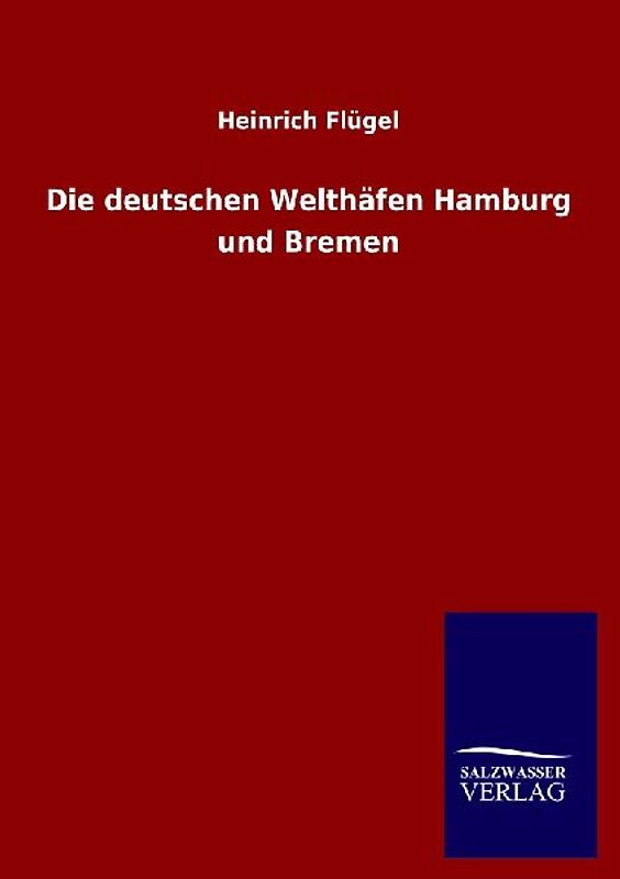 Die deutschen Welthäfen Hamburg und Bremen