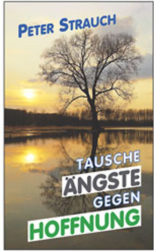 Tausche Ängste gegen Hoffnung