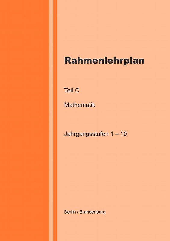 Rahmenlehrplan Teil C - Mathematik - Jahrgangsstufen 1 – 10 (Berlin / Brandenburg)
