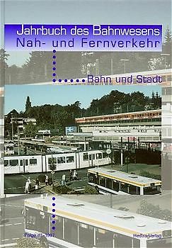 Jahrbuch des Bahnwesens - Nah- und Fernverkehr / Bahn und Stadt