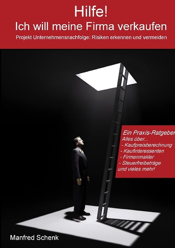 Hilfe! Ich will meine Firma verkaufen.. Projekt Unternehmensnachfolge: Risiken erkennen und vermeiden.