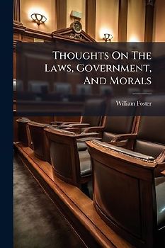 Thoughts On The Laws, Government, And Morals