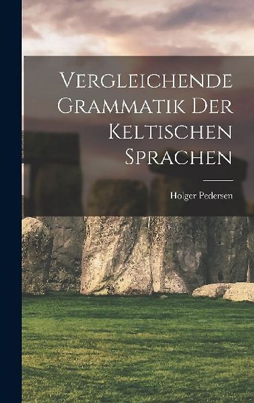 Vergleichende Grammatik Der Keltischen Sprachen
