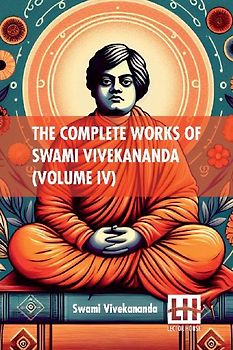 The Complete Works Of Swami Vivekananda (Volume IV)