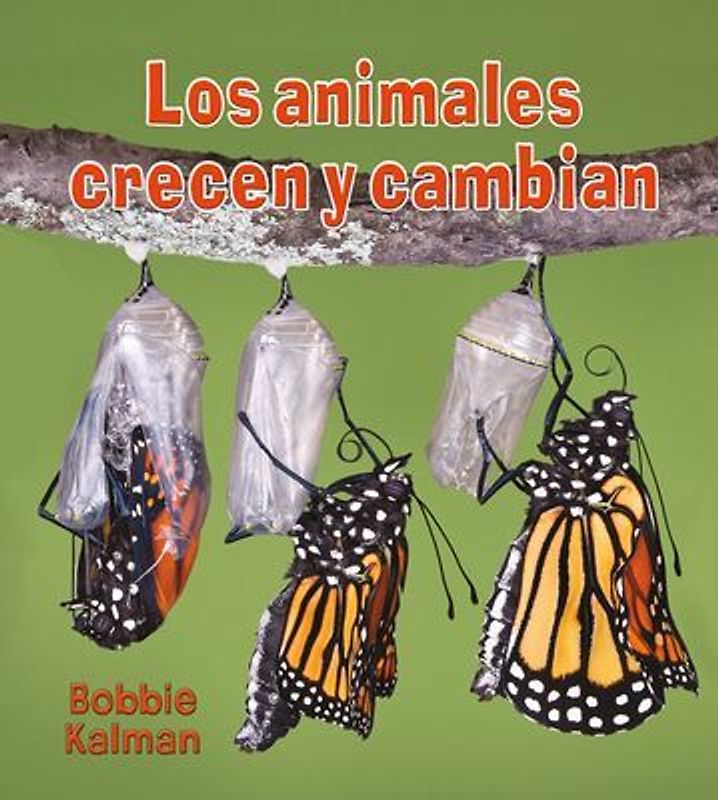 Los Animales Crecen Y Cambian (Animals Grow and Change)