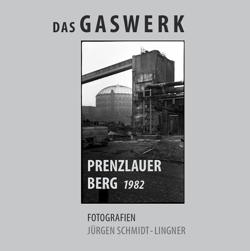 Das Gaswerk Prenzlauer Berg 1982