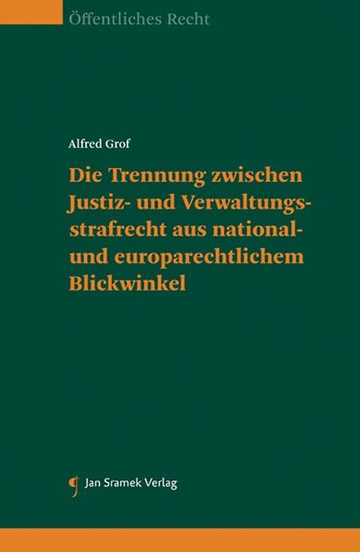 Die Trennung zwischen Justiz- und Verwaltungsstrafrecht aus national- und europarechtlichem Blickwinkel