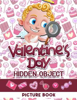 Valentine's Day Hidden Object Picture Book: Holiday Challenge With 30 Pictures To Search And Find The Missing Pieces | Gifts For Boys, Girls, Couples And More To Play And Relax Together