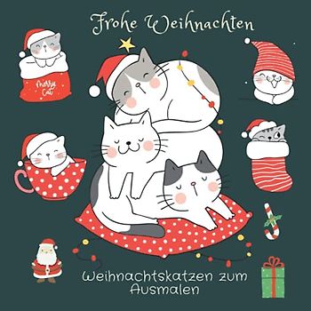 Weihnachtskatzen zum Ausmalen: Geschenkidee für Weihnachten Malbuch für Katzenfreunde Katzenliebhaber