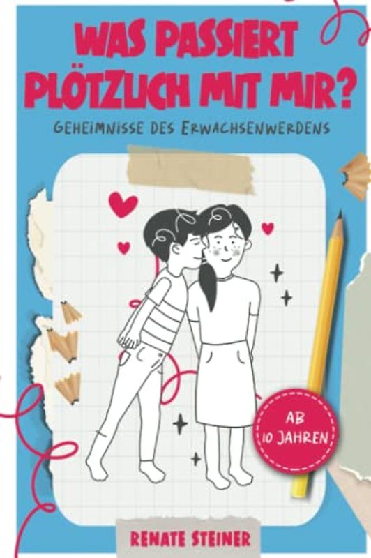 Was passiert plötzlich mit mir - Geheimnisse des Erwachsenwerdens für Kinder ab 10