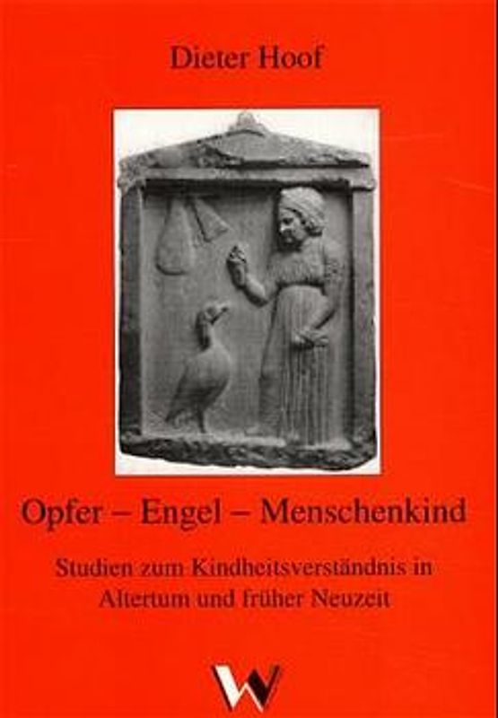 Opfer - Engel - Menschenkind. Studien zum Kindheitsverständnis in...