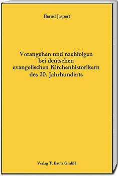 Vorangehen und nachfolgen bei deutschen evangelischen Kirchenhistorikern des 20. Jahrhunderts