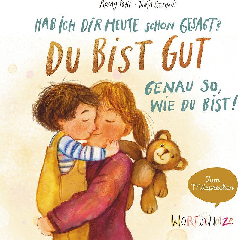 Hab ich dir heute schon gesagt? Du bist gut – Genau so, wie du bist!
