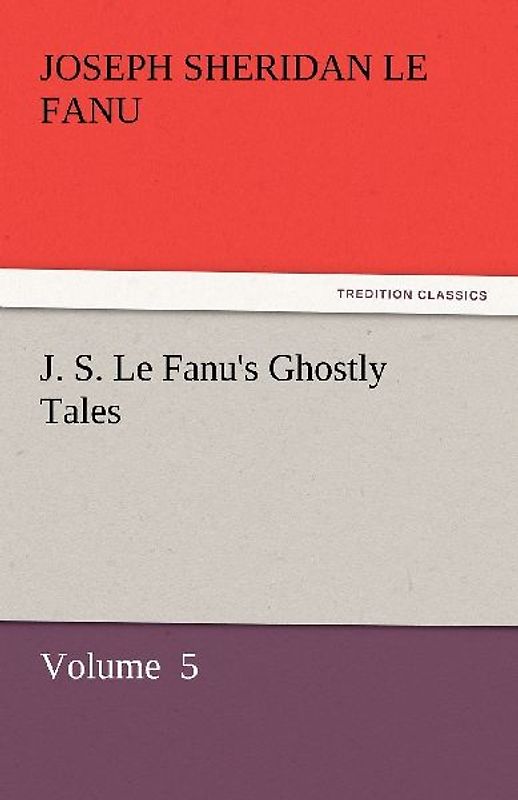 J. S. Le Fanu's Ghostly Tales