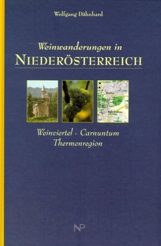Weinwanderungen in Niederösterreich. Weinviertel - Carnuntum - Thermenregion