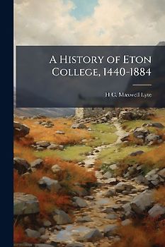 A History of Eton College, 1440-1884