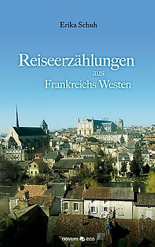 Reiseerzählungen aus Frankreichs Westen