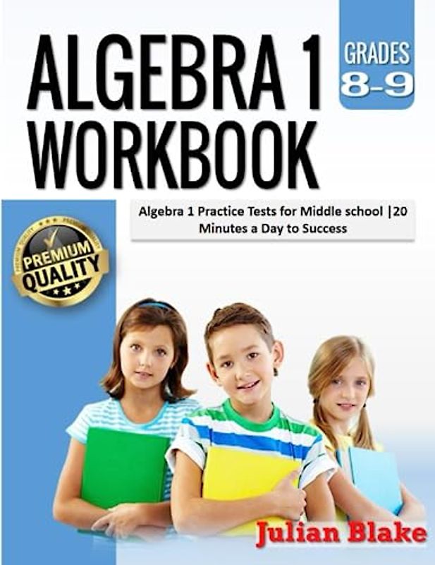 Algebra 1 Workbook: Algebra 1 Practice Tests for Middle school |20 Minutes a Day to Success