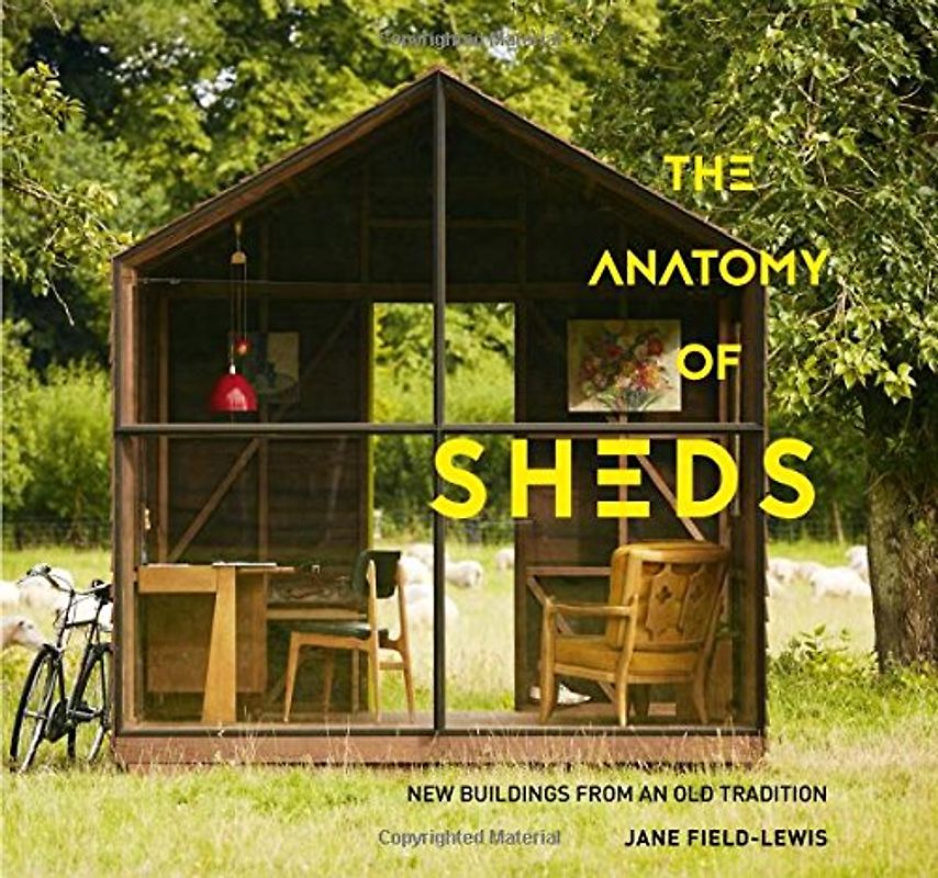 The Anatomy of Sheds: New Buildings from an Old Tradition