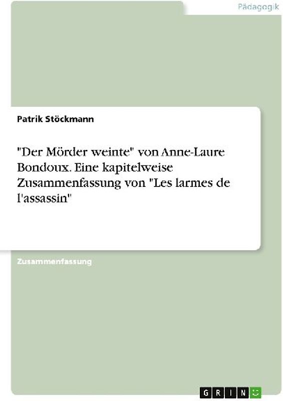 "Der Mörder weinte" von Anne-Laure Bondoux. Eine kapitelweise Zusammenfassung von "Les larmes de l'assassin"