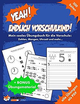 YEAH! Endlich Vorschulkind! Mein cooles Übungsbuch für die Vorschule - Zahlen, Mengen, Uhrzeit und mehr: Vorschulübungen zur Förderung der ... - inkl. aller Übungen zum Ausdrucken als PDF