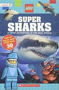 Super Sharks (Lego Nonfiction), Volume 7: A Lego Adventure in the Real World (Scholastic Readers: Lego)