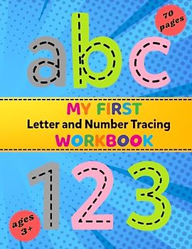 My First Letter and Number Tracing Workbook: Practice Pen Control with Numbers Age 3+