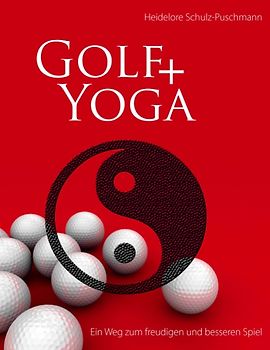 Golf + Yoga - Ein Weg zum freudigen und besseren Spiel