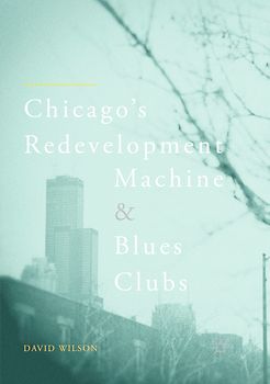 Chicago’s Redevelopment Machine and Blues Clubs