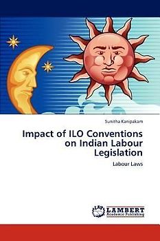 Impact of ILO Conventions on Indian Labour Legislation