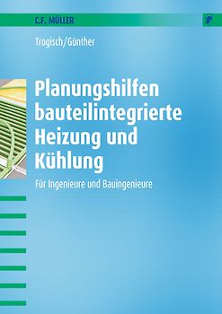 Planungshilfen bauteilintegrierte Heizung und Kühlung. Für Ingenieure und Bauingenieure