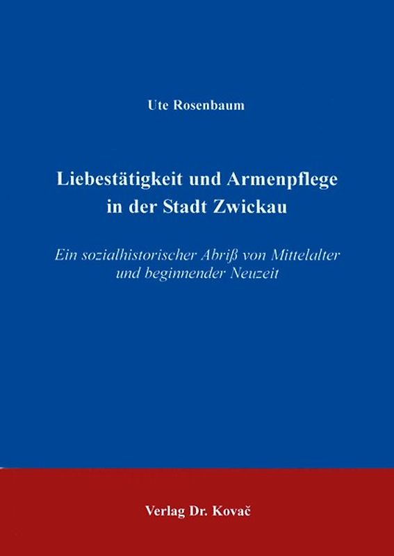 Liebestätigkeit und Armenpflege in der Stadt Zwickau