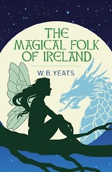 The Magical Folk of Ireland