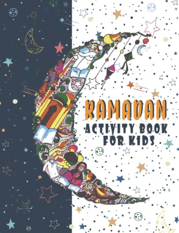 Ramadan Activity Book for kids | KITABINA: Learning about RAMADAN AL-QADR NIGHT EID UL-FITR Gratitude and much more lessons by Coloring Dot to Dot and ... (ISLAMIC BOOKS FOR MUSLIM KIDS | KITABINA)