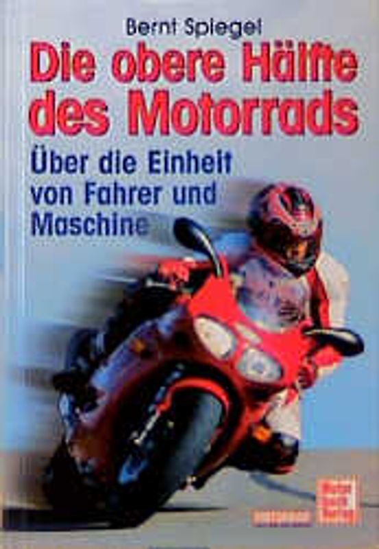 Die obere Hälfte des Motorrads. Über die Einheit von Mensch und Maschine