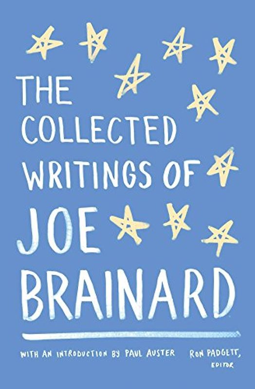 The Collected Writings of Joe Brainard: A Library of America Special Publication
