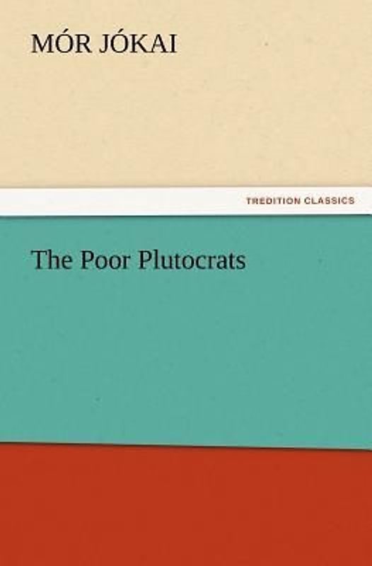 The Poor Plutocrats