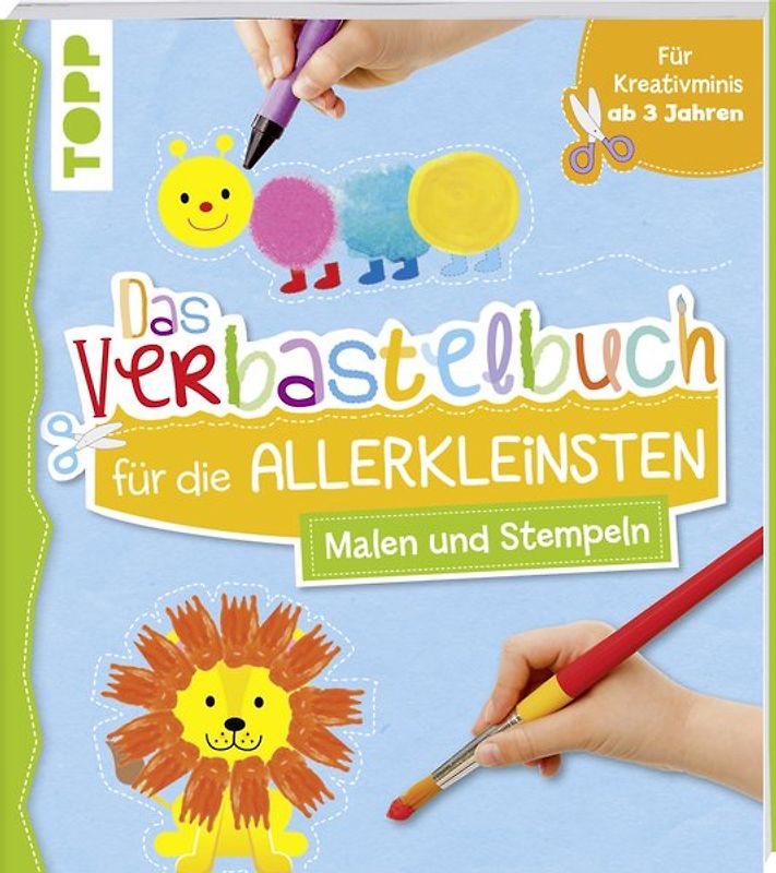 Das Verbastelbuch für die Allerkleinsten Malen und Stempeln