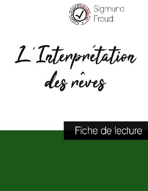 L'Interprétation des rêves de Freud (fiche de lecture et analyse complète de l'oeuvre)