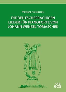 Die deutschsprachigen Lieder für Pianoforte von Johann Wenzel Tomaschek