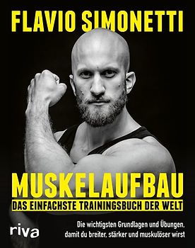 Muskelaufbau – Das einfachste Trainingsbuch der Welt