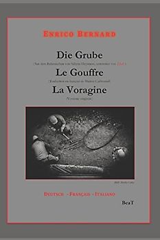 Die Grube - Le Gouffre - La Voragine: Deutsch - Français - Italiano