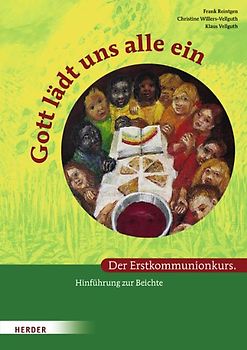 Gott lädt uns alle ein. Der Erstkommunionkurs. Hinführung zur Beichte
