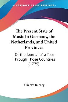 The Present State of Music in Germany, the Netherlands, and United Provinces