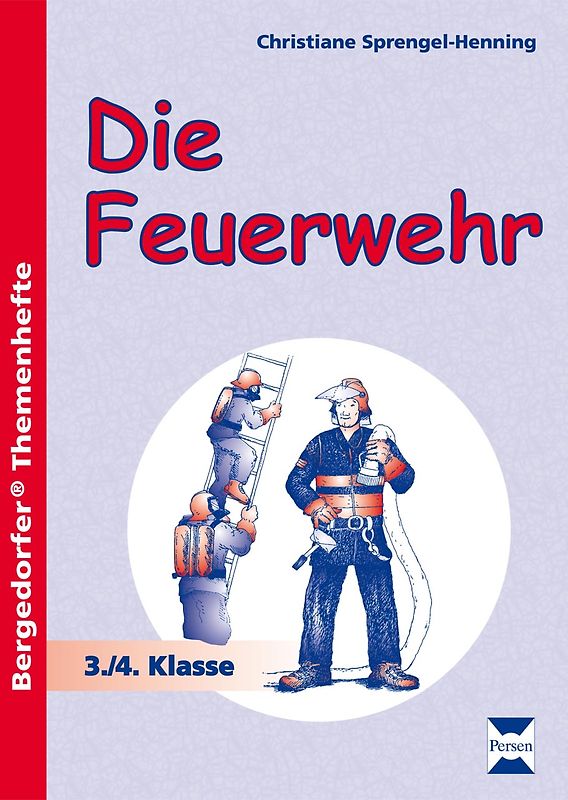 Die Feuerwehr. 3. und 4. Klasse