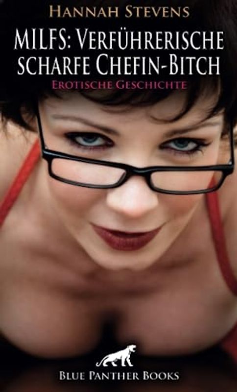 MILFS: Verführerische scharfe Chefin-Bitch | Erotische Geschichte + 2 weitere Geschichten: ein erotisches Vorstellungsgespräch ... (Love, Passion & Sex)