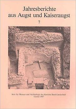 Jahresberichte aus Augst und Kaiseraugst / Jahresberichte aus Augst und Kaiseraugst 7